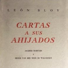 Libros de segunda mano: LEÓN BLOY : CARTAS A SUS AHIJADOS (1ª ED ESPAÑ 1948 (JACQUES MARITAIN Y PIETER VAN DER MEER DE.... Lote 71484807