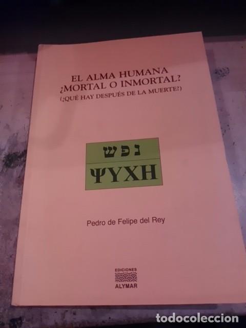 Libros de segunda mano: EL ALMA HUMANA &iquest;MORTAL O INMORTAL? (&iquest;Qu&eacute; hay despu&eacute;s de la muerte?) (Madrid, 2006)