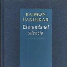 Libros de segunda mano: RAIMON PANIKKAR: EL MUNDANAL SILENCIO (UNA INTERPRETACIÓN DEL TIEMPO PRESENTE)