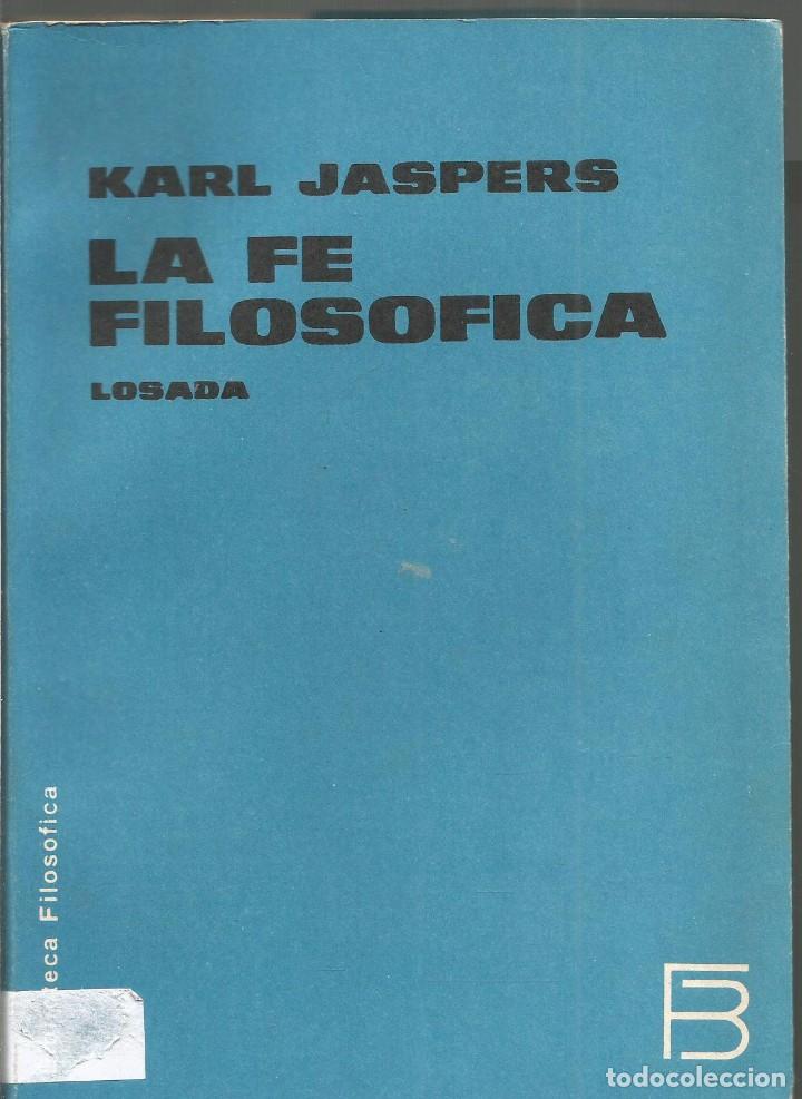 Libros de segunda mano: KARL JASPERS. LA FE FILOSOFICA. LOSADA - Foto 1