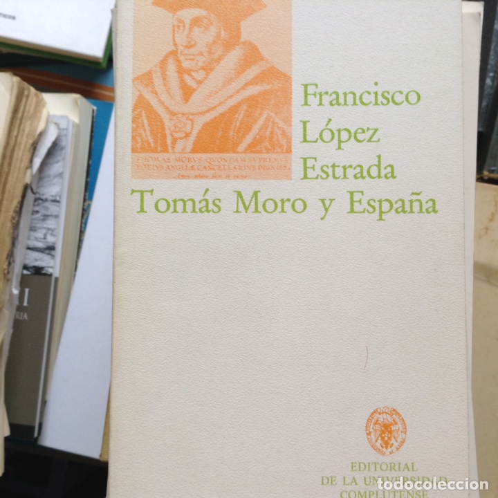 Libros de segunda mano: Tom&aacute;s Moro y Espa&ntilde;a francisco L&oacute;pez Estrada - Foto 1