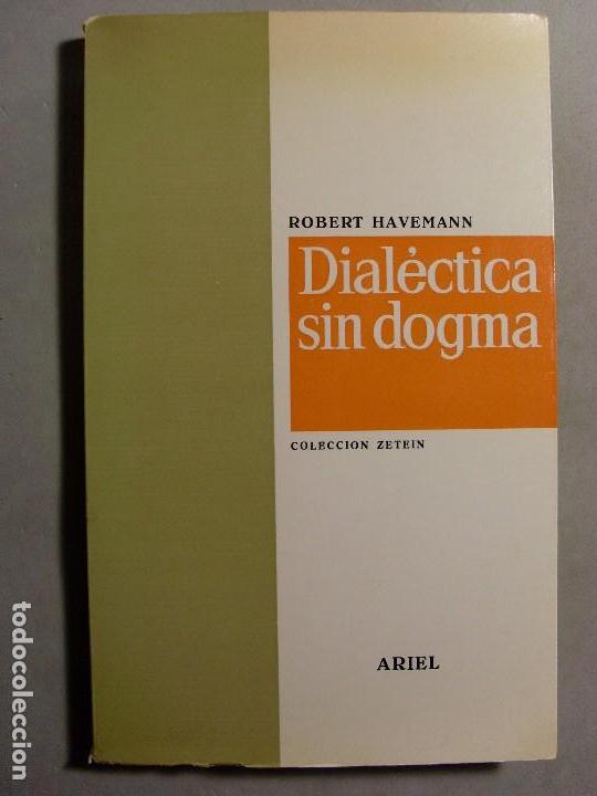 Libros de segunda mano: DIAL&Eacute;CTICA SIN DOGMA / Robert Havemann / 1966. Ariel - Foto 1