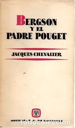 Libros de segunda mano: BERGSON Y EL PADRE POUGET. - CHEVALIER, Jacques. - Foto 1