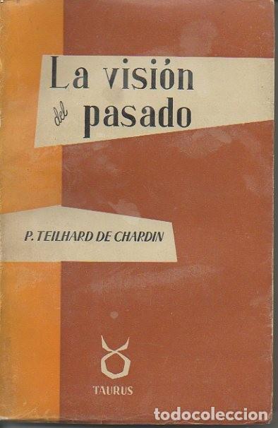 Libros de segunda mano: LA VISION DEL PASADO. - TEILHARD DE CHARDIN, Pierre. - Foto 1