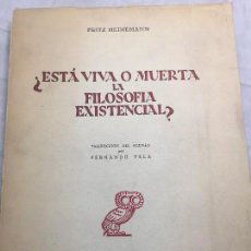 Libros de segunda mano: ESTÁ VIVA O MUERTA LA FILOSOFÍA EXISTENCIAL? FRITZ HEINEMANN REVISTA DE OCCIDENTE MADRID 1956