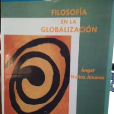 Libros de segunda mano: FILOSOFÍA EN LA GLOBALIZACIÓN. ÁNGEL MUÑOZ ÁLVAREZ. EL RETO DE LA CONTINGENCIA. 2002. Lote 121422196