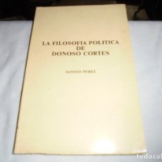 Libros de segunda mano: LA FILOSOFIA POLITICA DE DONOSO CORTES.SANTOS PEREZ.UNIVERSIDAD CATOLICA DEL ECUADOR QUITO 1958