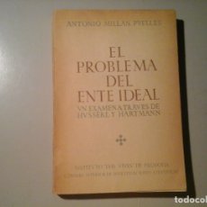 Libros de segunda mano: ANTONIO MILLAN PUELLES. EL PROBLEMA DEL ENTE IDEAL ... HUSSERL. HARTMANN. 1ª EDICIÓN. FILOSOFÍA