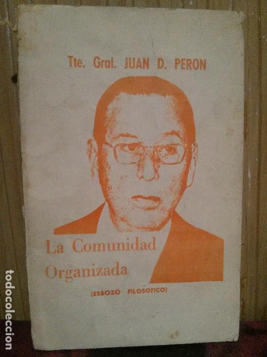 Libri di seconda mano: Tte. Gral. Juan D.Peron , La comunidad organizada
