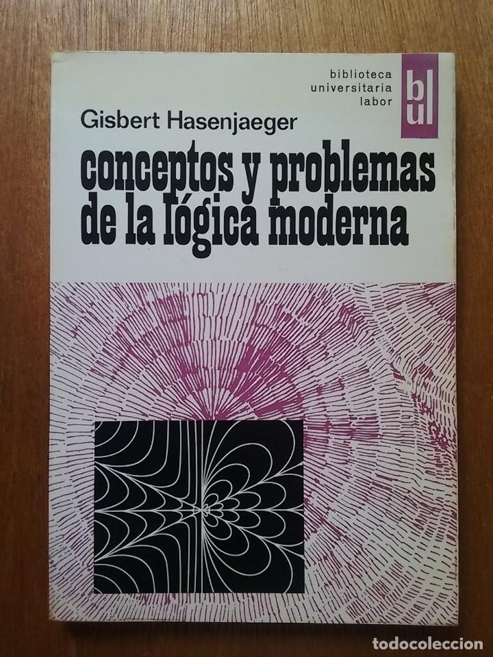 Libros de segunda mano: CONCEPTOS Y PROBLEMAS DE LA LOGICA MODERNA, GISBERT HASENJAEGER, BIBLIOTECA UNIVERSITARIA LABOR 1968
