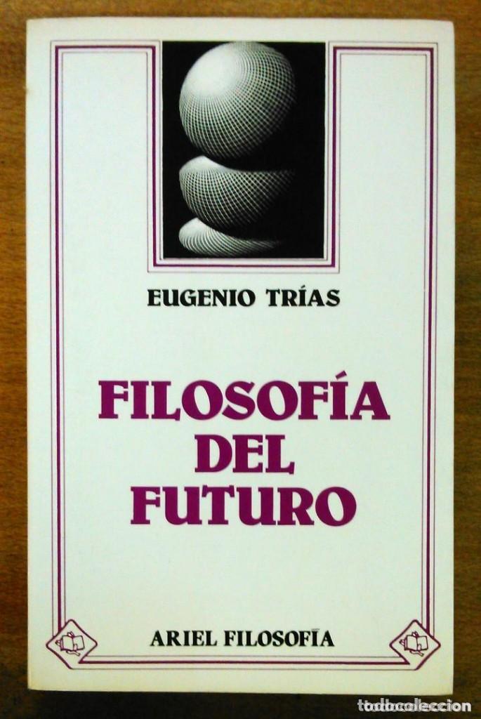 Libros de segunda mano: Filosof&iacute;a del futuro. Eugenio Tr&iacute;as - Foto 1