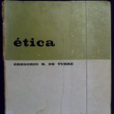 Libros de segunda mano: ÉTICA. GREGORIO R. DE YURRE