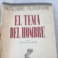 Libros de segunda mano: EL TEMA DEL HOMBRE JULIÁN MARIAS 1943 ANTOLOGÍA FILOSÓFICAS REVISTAS DE OCCIDENTE MADRID 1ª EDICIÓN