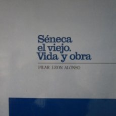 Libros de segunda mano: SENECA EL VIEJO VIDA Y OBRA PILAR LEON ALONSO 1982. Lote 154305178