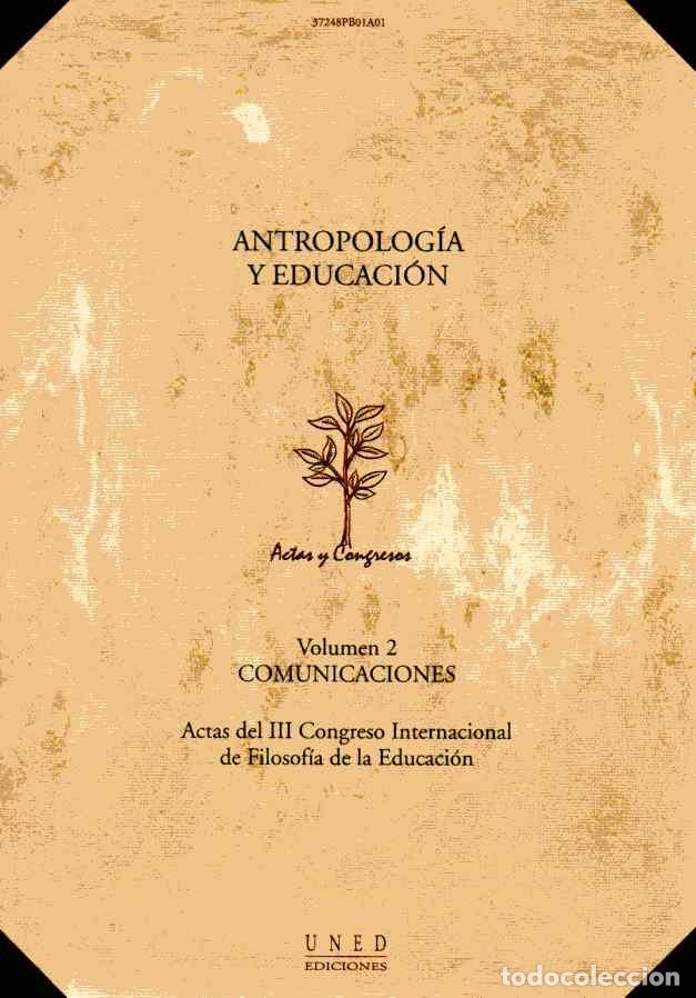 Livres d'occasion: ANTROPOLOG&Iacute;A Y EDUCACI&Oacute;N - ACTAS DEL III CONGRESO INTERNACIONAL DE FILOSOF&Iacute;A DE LA EDUCACI&Oacute;N V.2