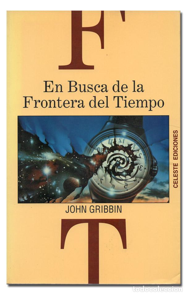Libros de segunda mano: GRIBBIN (John).&ndash; En busca de la Frontera del Tiempo. Celeste Ediciones, 1993 - Foto 1