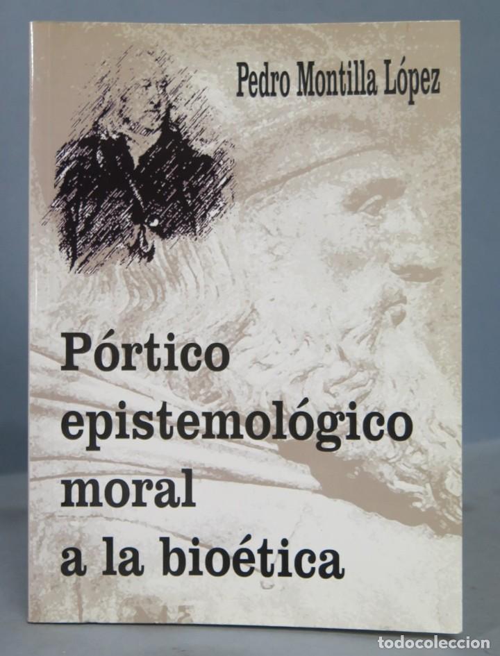 Libri di seconda mano: PORTICO EPISTEMOLOGICO MORAL A LA BIOETICA. PEDRO MONTILLA