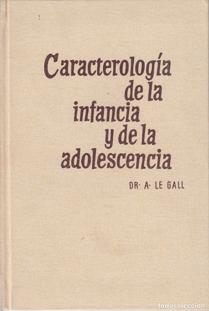 Libri di seconda mano: 0031716 CARACTEROLOG&Iacute;A DE LA INFANCIA Y DE LA ADOLESCENCIA / Dr. Andr&eacute; Le Gall