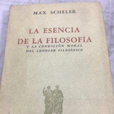 Libros de segunda mano: LA ESENCIA DE LA FILOSOFÍA. MAX SCHELER 1958 EDITORIAL NOVA BUENOS AIRES RÚSTICA. Lote 359768965