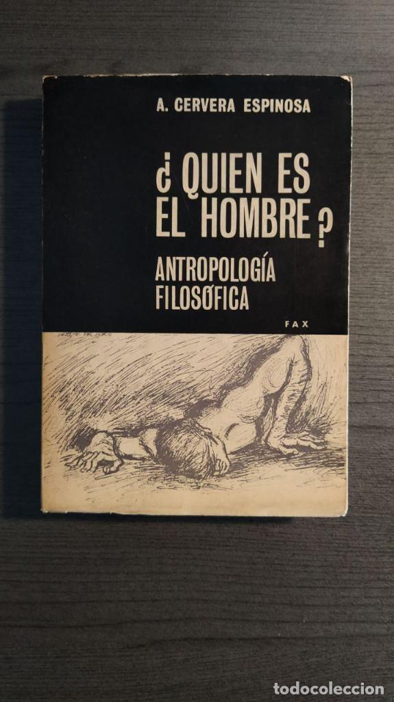 Libri di seconda mano: &iquest;QUI&Eacute;N ES EL HOMBRE? ANTROPOLOG&Iacute;A FILOS&Oacute;FICA.  A. CERVERA ESPINOSA.  Ediciones Fax 1969.
