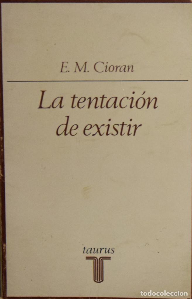 Libros de segunda mano: LA TENTACI&Oacute;N DE EXISTIR - E. M. CIORAN - Foto 1