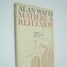 Libros de segunda mano: ALAN WATTS MATIERE A REFLEXION 1970 DENOËL BUDISMO. Lote 206831847