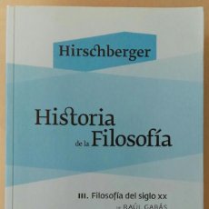Libros de segunda mano: HIRSCHBERGER. HISTORIA DE LA FILOSOFÍA III. FILOSOFÍA DEL SIGLO XX DE RAÚL GABÁS.. Lote 208399872