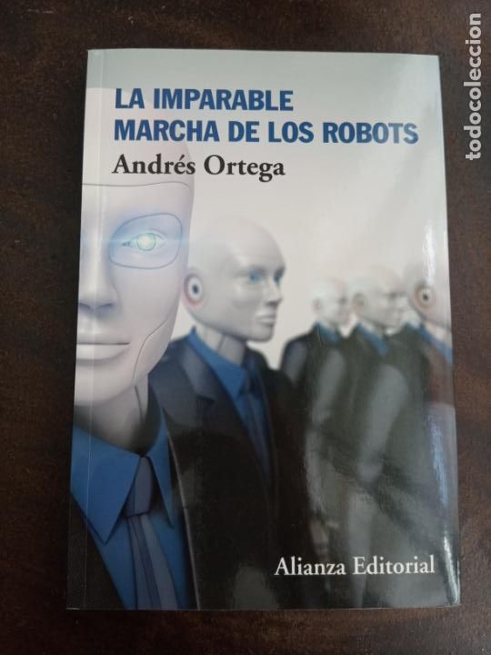 Libros de segunda mano: Andr&eacute;s Ortega: La imparable marcha de los robots - Foto 1