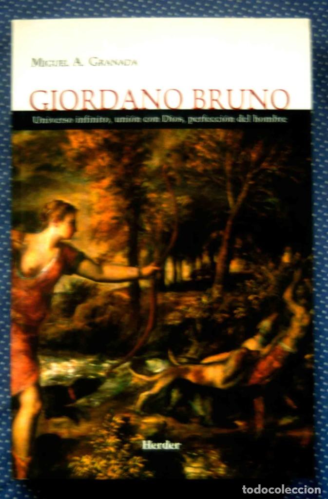 Second hand books: GIORDANO BRUNO.UNIVERSO INFINITO, UNI&Oacute;N CON DIOS, PERFECCI&Oacute;N DEL HOMBRE-MIGUEL &Aacute;NGEL GRANADA-HERDER