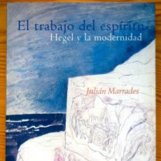 Livros em segunda mão: EL TRABAJO DEL ESPIRITU. HEGEL Y LA MODERNIDAD - JULIAN MARRADES - EDITORIAL ANTONIO MACHADO. Lote 224749530