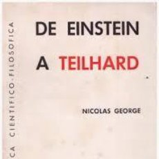 Libros de segunda mano: GEORGE, NICOLAS. DE EINSTEIN A TEILHARD. (1966). Lote 230648665