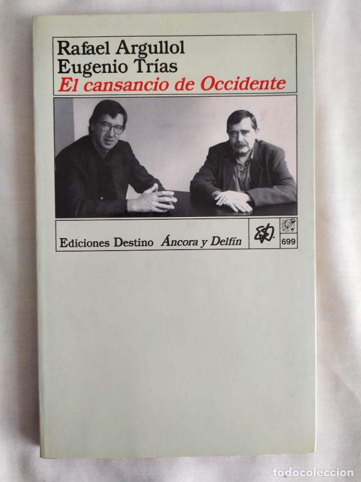 Libros de segunda mano: RAFAEL ARGULLOL Y EUGENIO TR&Iacute;AS: EL CANSANCIO DE OCCIDENTE - Foto 1