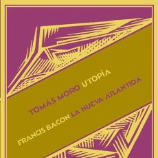 Libros de segunda mano: UTOPÍA / LA NUEVA ATLÁNTIDA. TOMÁS MORO/.FRANCIS BACON.-NUEVO