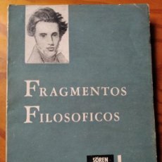 Libros de segunda mano: FRAGMENTOS FILOSOFICOS, SOREN KIERKEGAARD - ED. LA AURORA 1956.. Lote 245022390