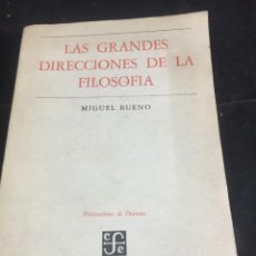 Libros de segunda mano: LAS GRANDES DIRECCIONES DE LA FILOSOFÍA. SÍNTESIS PROPEDÉUTICA, MIGUEL BUENO FCE 1957