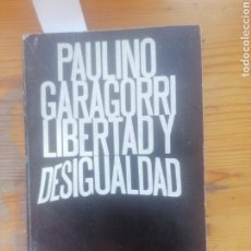 Libros de segunda mano: LIBERTAD Y DESIGUALDAD. PAULINO GARAGORRI. ALIANZA EDIT. BARCELONA, 1978.. Lote 254308115
