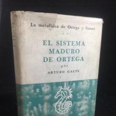 Libros de segunda mano: EL SISTEMA MADURO DE ORTEGA. LA METAFÍSICA DE ORTEGA Y GASSET. ARTURO GAETE 1962 CÍA. GRAL. FABRIL. Lote 254388450