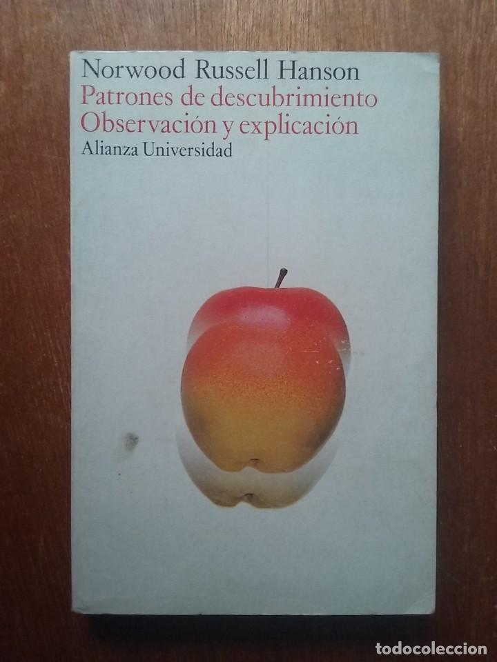 Libros de segunda mano: PATRONES DE DESCUBRIMIENTO OBSERVACION Y EXPLICACION, NORWOOD RUSSELL HANSON, ALIANZA UNIVERSIDAD