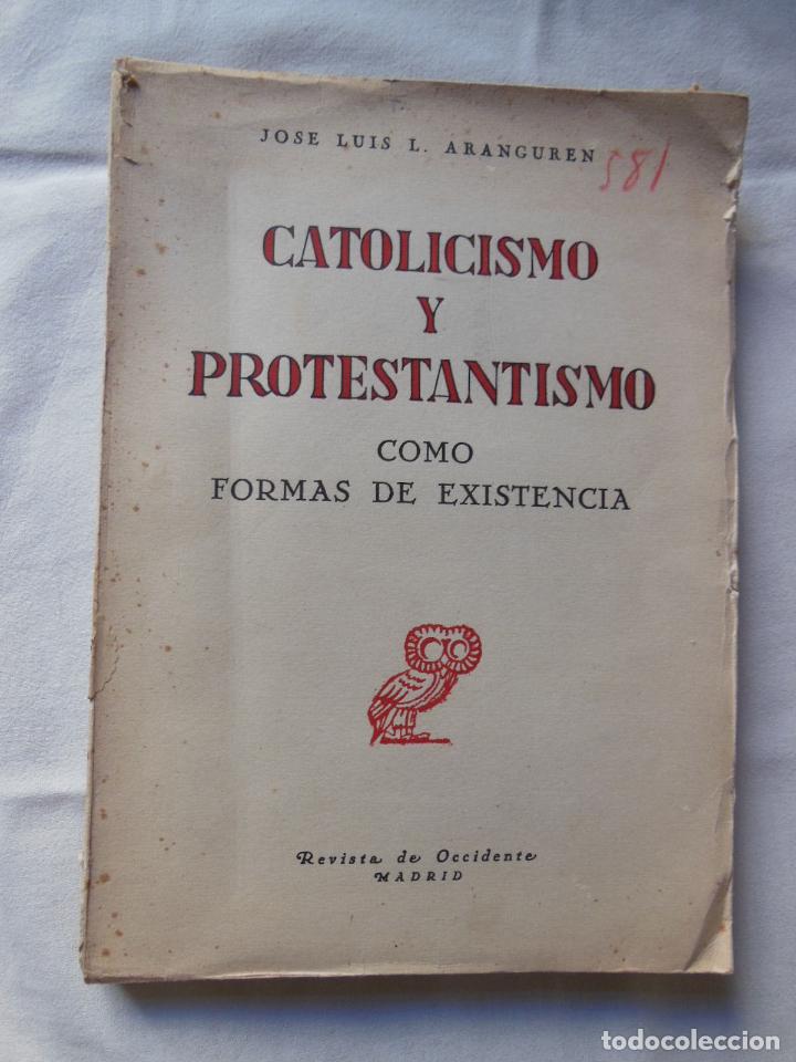 Libros de segunda mano: CATOLICISMO Y PROTESTANTISMO. COMO FORMAS DE EXISTENCIA. 1952 JOSE LUIS A. ARANGUREN