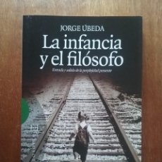Libros de segunda mano: LA INFANCIA Y EL FILOSOFO, JORGE UBEDA, ENTRADA Y SALIDA DE LA PERPLEJIDAD PRESENTE, ENCUENTRO, 2012. Lote 262073705