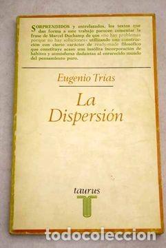 Libros de segunda mano: EUGENIO TR&Iacute;AS - LA DISPERSI&Oacute;N - TAURUS, R&Uacute;STICA. - Foto 1