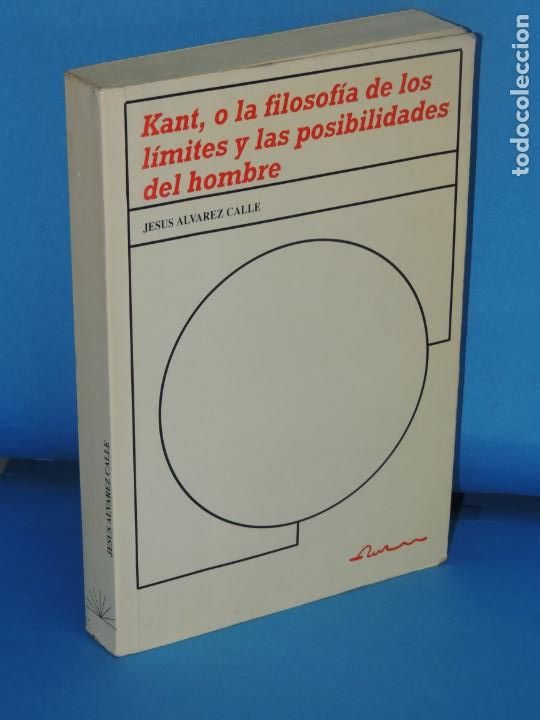 Libros de segunda mano: KANT, O LA FILOSOFIA DE LOS L&Iacute;MITES Y LAS POSIBILIDADES DEL HOMBRE.-JESUS ALVAREZ CALLE
