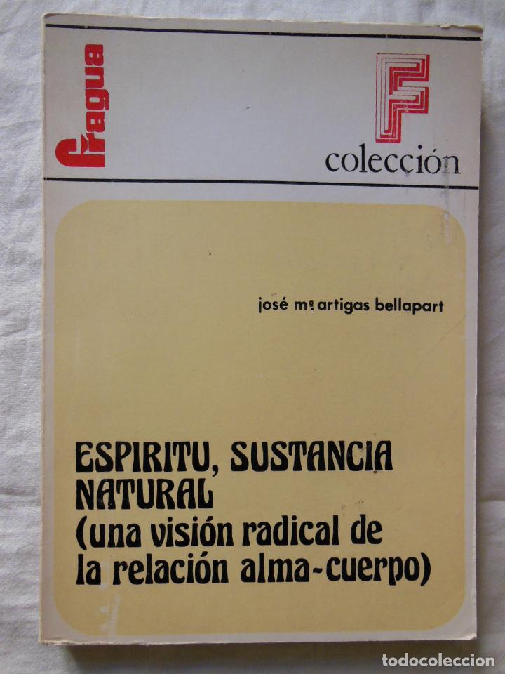 Libri di seconda mano: ESPIRITU, SUSTANCIA NATURAL (Una vision radical de la relacion alma-cuerpo) 1979 JOSE MARIA ARTIGAS