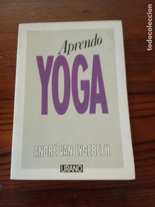 Libros de segunda mano: APRENDO YOGA.- ANDR&Eacute; VAN LYSEBETH. - Foto 1