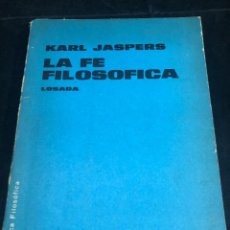 Libros de segunda mano: KARL JASPERS. LA FE FILOSOFICA. LOSADA 1968 BUENOS AIRES. Lote 287748113