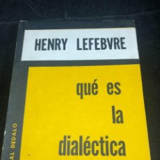 Libros de segunda mano: QUÉ ES LA DIALÉCTICA, HENRY LEFEBVRE. EDITORIAL DÉDALO 1964 BUENOS AIRES. Lote 287748673