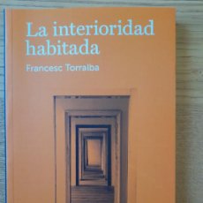 Libros de segunda mano: FILOSOFÍA. LA INTERIORIDAD HABITADA TORRALBA ROSELLÓ, FRANCESC, ED. EDELVIVES, 2019 RARO. Lote 295821033