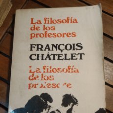 Libros de segunda mano: LA FILOSOFÍA DE LOS PROFESORES FRANCOIS CHATELET FUNDAMENTOS 1971. Lote 307911683