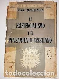 Libri di seconda mano: el existencialismo y el pensamiento cristiano Roger Troisfontaines