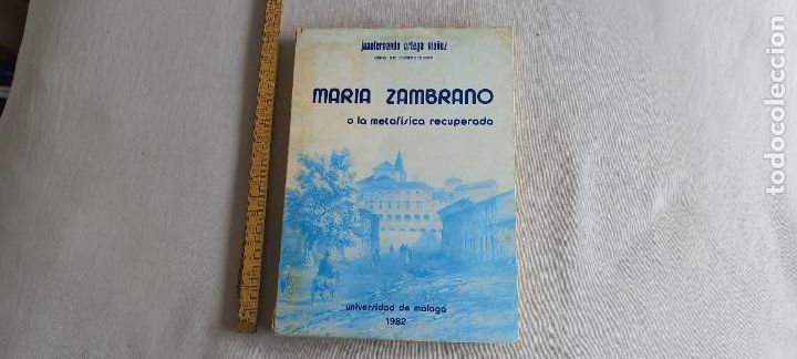 Libros de segunda mano: MARIA ZAMBRANO O LA METAFISICA RECUPERADA. JUANFERNANDO ORTEGA MU&Ntilde;OZ y otros 1982 UNIVERSIDAD MALAGA